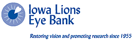 Iowa lions Eye Bank: Restoring vision and promoting research since 1955.